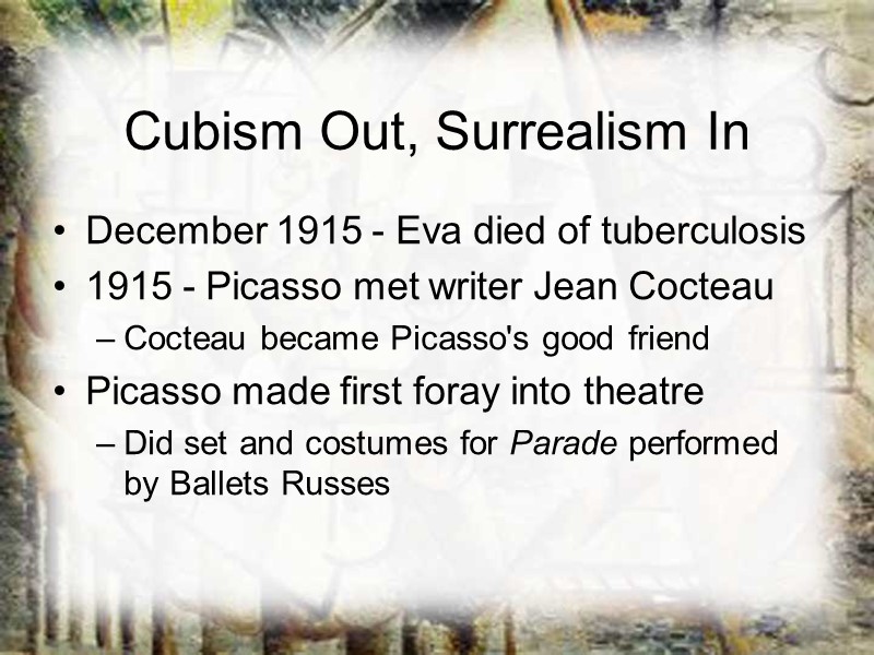 Cubism Out, Surrealism In December 1915 - Eva died of tuberculosis 1915 - Picasso